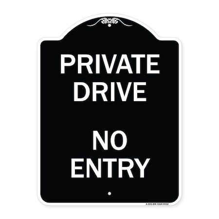 Designer Series-Private Drive No Entry Sign Black & White Heavy-Gauge Aluminum